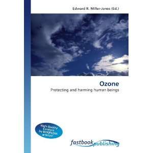  Ozone Protecting and harming human beings (9786130109035 