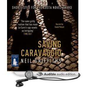  Saving Caravaggio (Audible Audio Edition) Neil Griffiths 