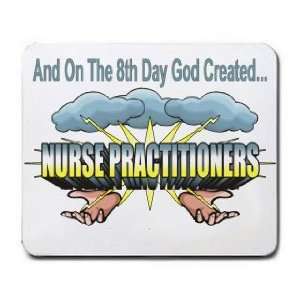   The 8th Day God Created NURSE PRACTITIONERS Mousepad