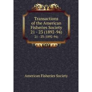   American Fisheries Society. 21   23 (1892 94) American Fisheries