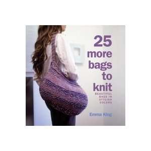  25 More Bags To Knit Emma King