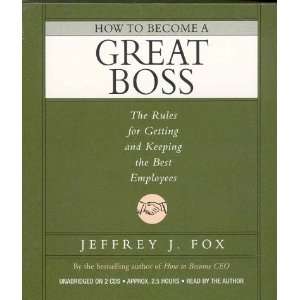  How to Become a Great Boss [Audio CD] Jeffrey J. Fox 