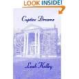Captive Dreams by Leah Kelley ( Kindle Edition   Jan. 17, 2010 