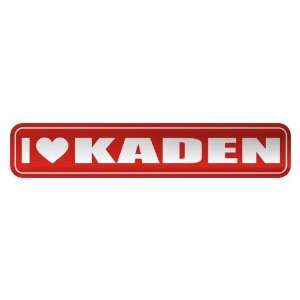   I LOVE KADEN  STREET SIGN NAME