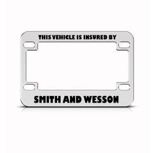 Vehicle Insured By Smith And Wesson Bike Motorcycle license plate 