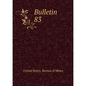  Bulletin. 83 United States. Bureau of Mines Books