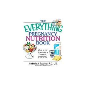  The Everything® Pregnancy Nutrition Book R.D., L.D 