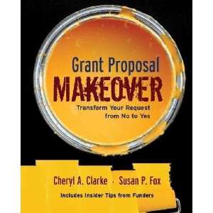  Grant Proposal Makeover Cheryl A./ Fox, Susan P. Clarke 