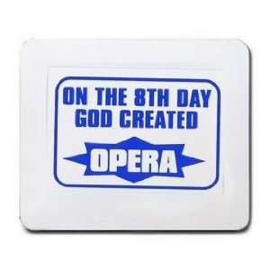  ON THE 8TH DAY GOD CREATED OPERA Mousepad