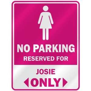    RESERVED FOR JOSIE ONLY  PARKING SIGN NAME