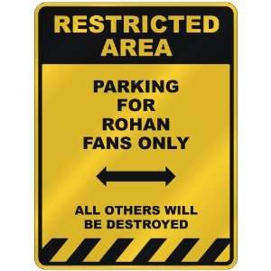    PARKING FOR ROHAN FANS ONLY  PARKING SIGN NAME