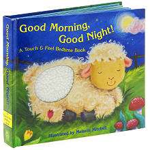Good Morning, Good Night A Touch & Feel Bedtime Book   Intervisual 