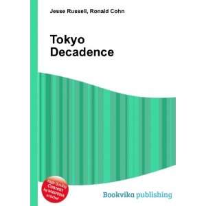  Tokyo Decadence Ronald Cohn Jesse Russell Books