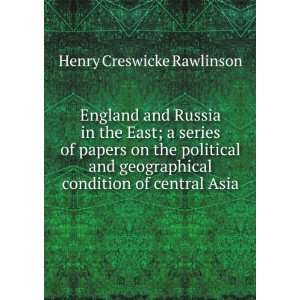   condition of central Asia Henry Creswicke Rawlinson Books