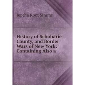  History of Schoharie County, and border wars of New York 