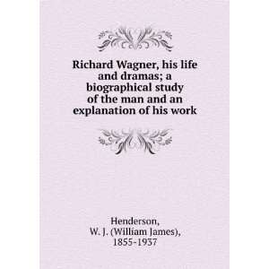  Richard Wagner, his life and dramas; a biographical study 