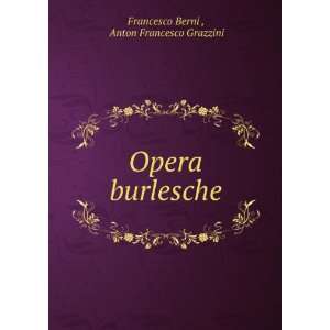  Opera burlesche Anton Francesco Grazzini Francesco Berni 