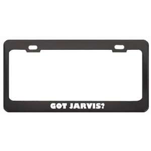 Got Jarvis? Boy Name Black Metal License Plate Frame Holder Border Tag