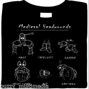 Medieval Headwounds, Shirt, SCA, Trebuchet, Cannon, Axe  