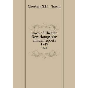  Town of Chester, New Hampshire annual reports. 1949 