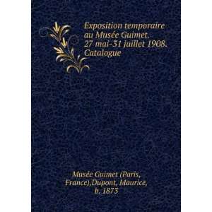   temporaire au MusÃ©e Guimet. 27 mai 31 juillet 1908. Catalogue