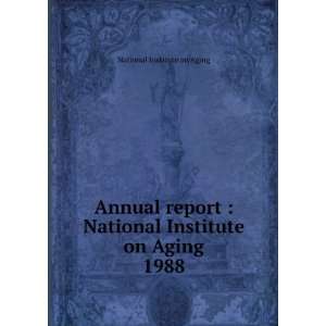  National Institute on Aging. 1988 National Institute on Aging Books