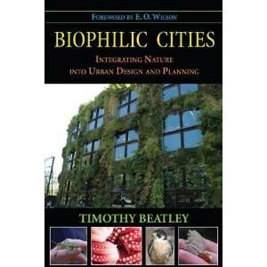 By Timothy Beatley Biophilic Cities Integrating Nature into Urban 