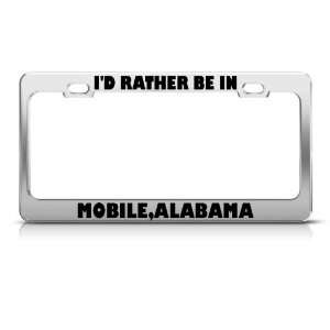  Id Rather Be In Mobile Alabama Metal License Plate Frame 