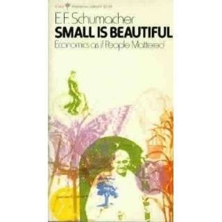 Small is Beautiful Economics as if People Mattered by E F Schumacher 