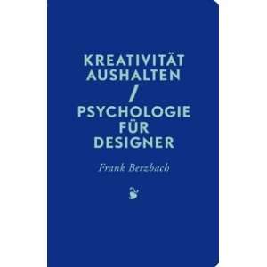 Kreativität aushalten Psychologie für Designer  Frank 