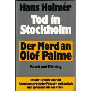 Tod in Stockholm. Der Mord an Olof Palme  Hans Holmer 