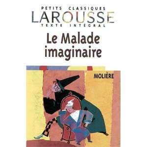 Petits Classiques Larousse Le Malade Imaginaire Texte Intégral 