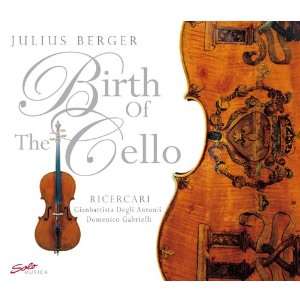 Birth of the Cello Julius Berger, Domenico Gabrielli, Gianbattista 