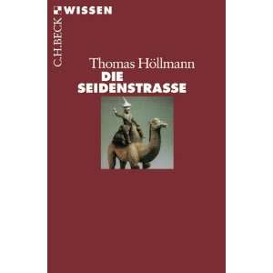 Die Seidenstrasse  Thomas O. Höllmann Bücher