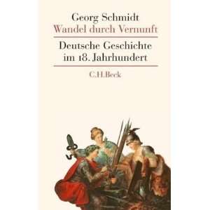 Wandel durch Vernunft Deutsche Geschichte im 18. Jahrhundert  