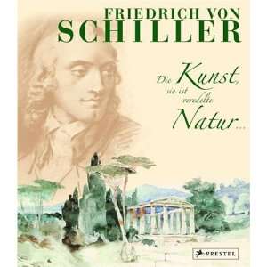 Friedrich von Schiller, Die Kunst, sie ist veredelte Natur 