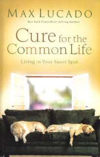   Growth Cure for the Common Life   Max Lucado 9780849919091  
