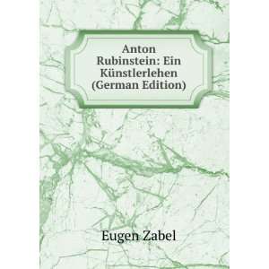  Anton Rubinstein Ein KÃ¼nstlerlehen (German Edition 