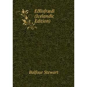    EÃ°lisfrÃ¦di (Icelandic Edition) Balfour Stewart Books