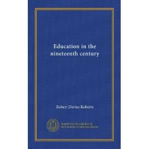  Education in the nineteenth century Robert Davies Roberts Books