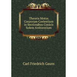   in Sectionibus Conicis Solem Ambientium Carl Friedrich Gauss Books