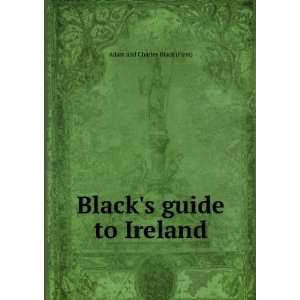  Blacks guide to Ireland Adam and Charles Black (Firm 