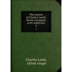   Charles Lamb Newly Arranged, with Additions. 2 Alfred Ainger Charles
