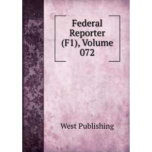  Federal Reporter (F1), Volume 072 West Publishing Books