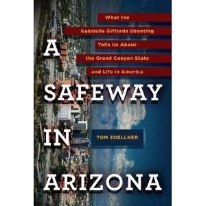  A Safeway in Arizona What the Gabrielle Giffords Shooting 