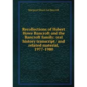  Recollections of Hubert Howe Bancroft and the Bancroft 