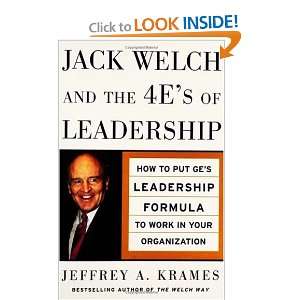 Jack Welch and the 4 Es of Leadership How to Put GEs Leadership 