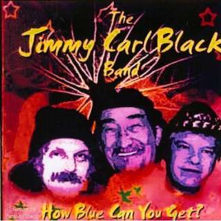  How Blue can you get? The Jimmy Carl Black Band