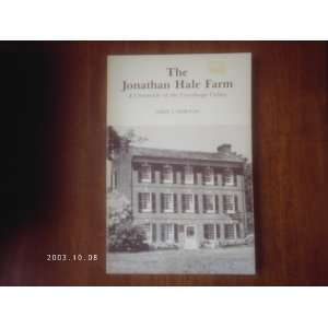  The Jonathan Hale Farm A Chronicle of the Cuyahoga Valley 