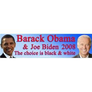 Barack Obama & Joe Biden 2008   The Choice Is Black & White. Bumper 
